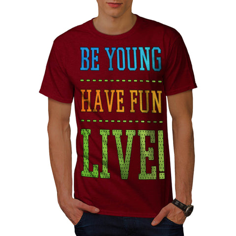 Be Young Have Fun Mens T-Shirt