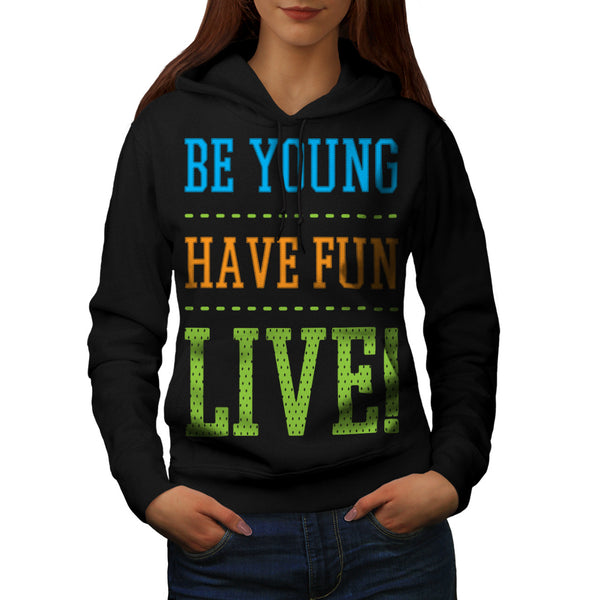 Be Young Have Fun Womens Hoodie