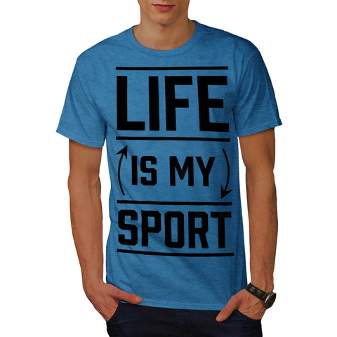 Life Is My Sport Mens T-Shirt