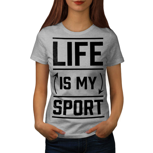 Life Is My Sport Womens T-Shirt