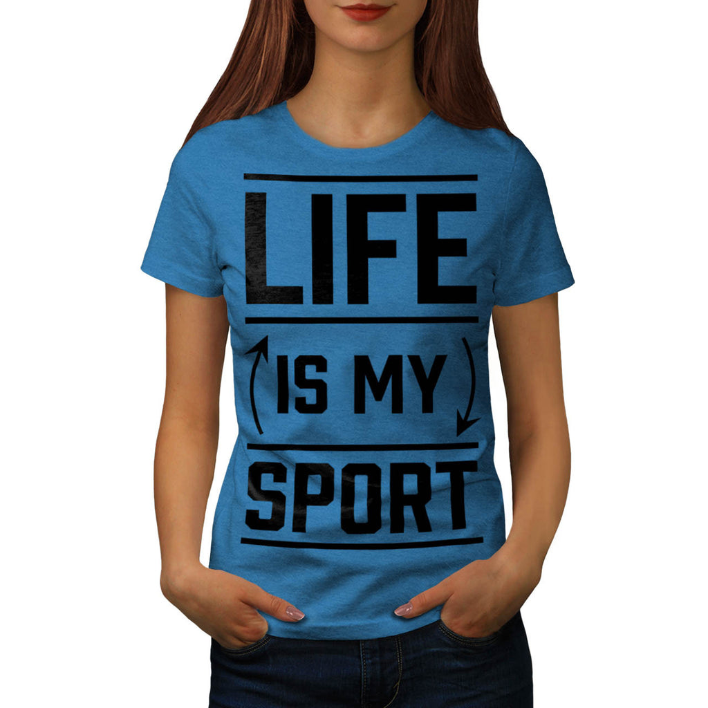 Life Is My Sport Womens T-Shirt
