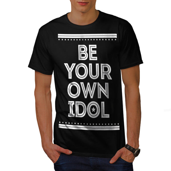 Be Your Own Idol Mens T-Shirt