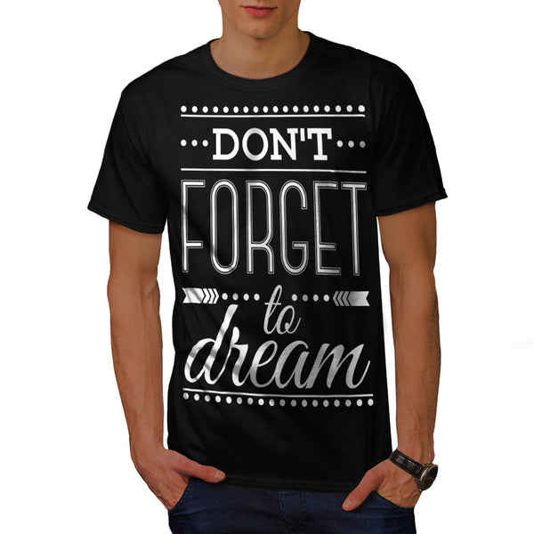 Don't Forget Dream Mens T-Shirt