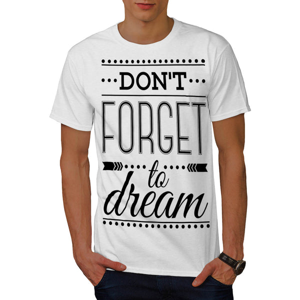 Don't Forget Dream Mens T-Shirt