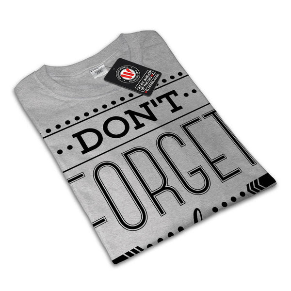 Don't Forget Dream Mens T-Shirt