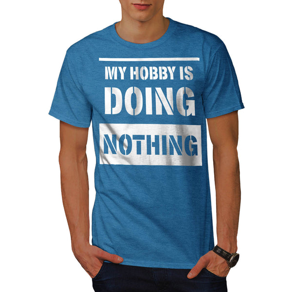 Hobby Is Do Nothing Mens T-Shirt