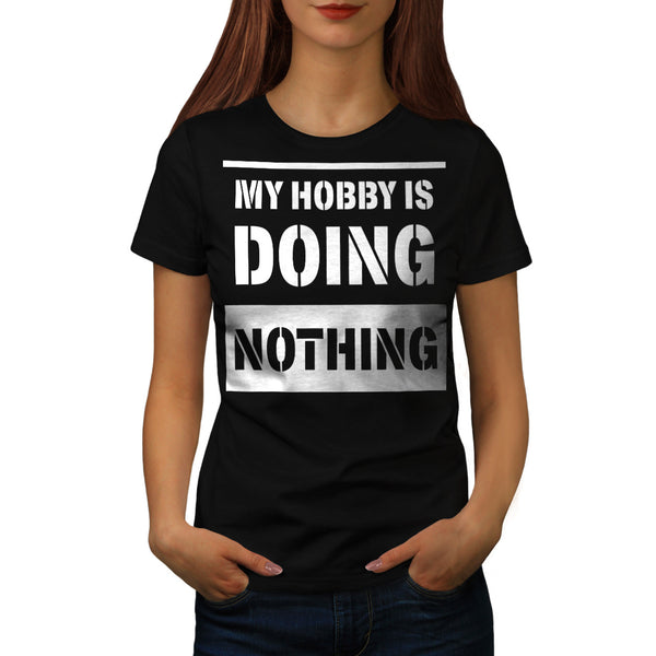 Hobby Is Do Nothing Womens T-Shirt