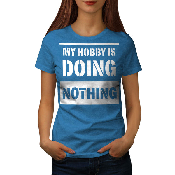 Hobby Is Do Nothing Womens T-Shirt