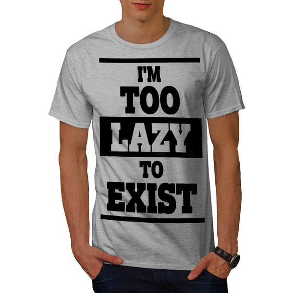 Lazy To Exist Today Mens T-Shirt