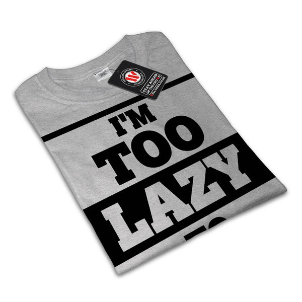 Lazy To Exist Today Mens T-Shirt