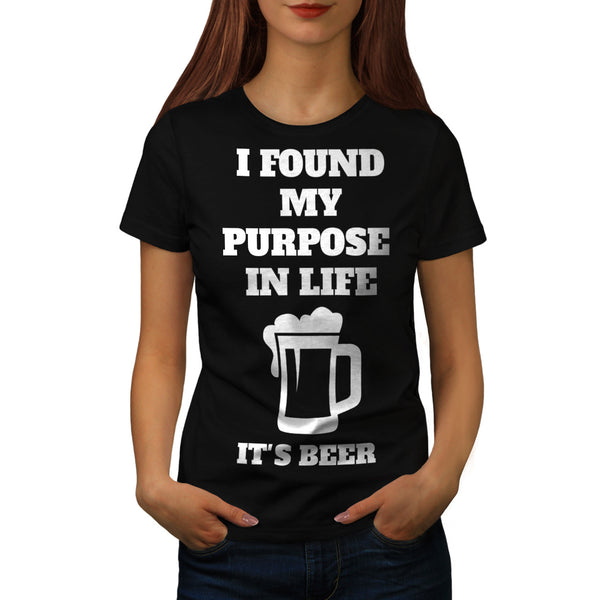 Beer Life Purpose Womens T-Shirt