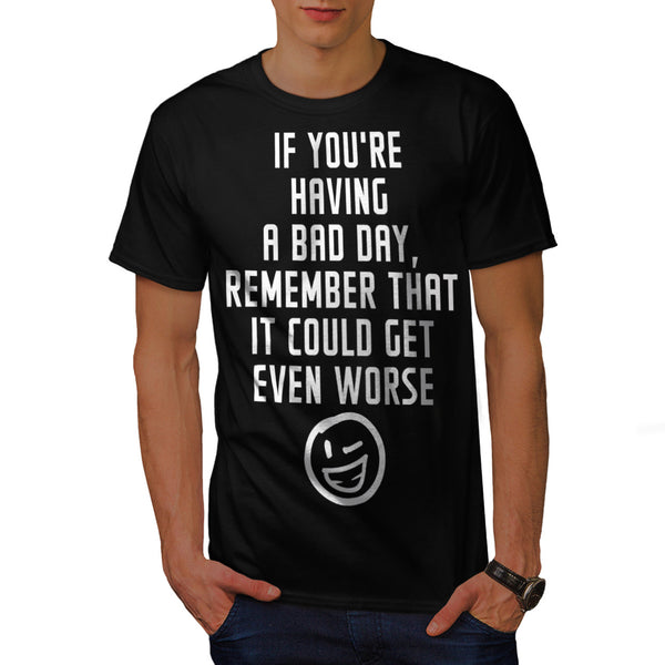 Day Could Be Worse Mens T-Shirt