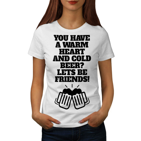 Warm Heart Cold Beer Womens T-Shirt