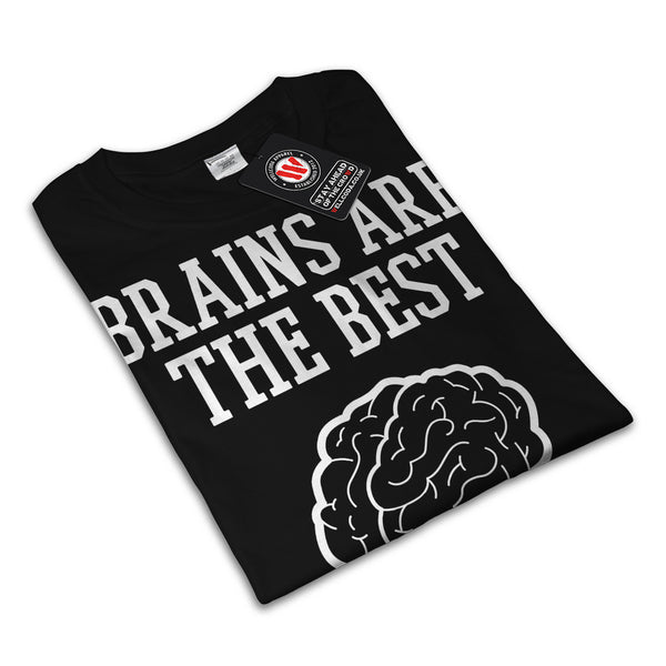 Brains Are The Best Womens T-Shirt