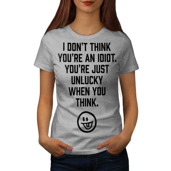 Unlucky Idiot Smiley Womens T-Shirt