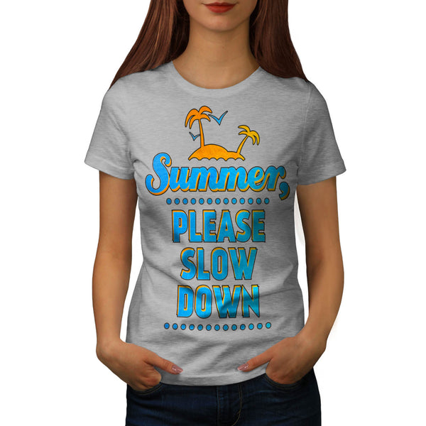 Summer Slow Down Womens T-Shirt