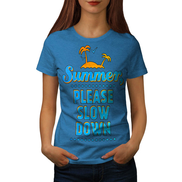 Summer Slow Down Womens T-Shirt