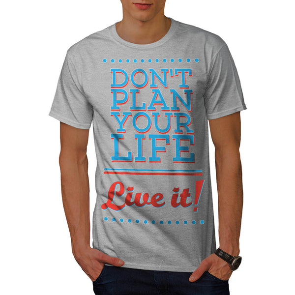 Live Without Plan Mens T-Shirt