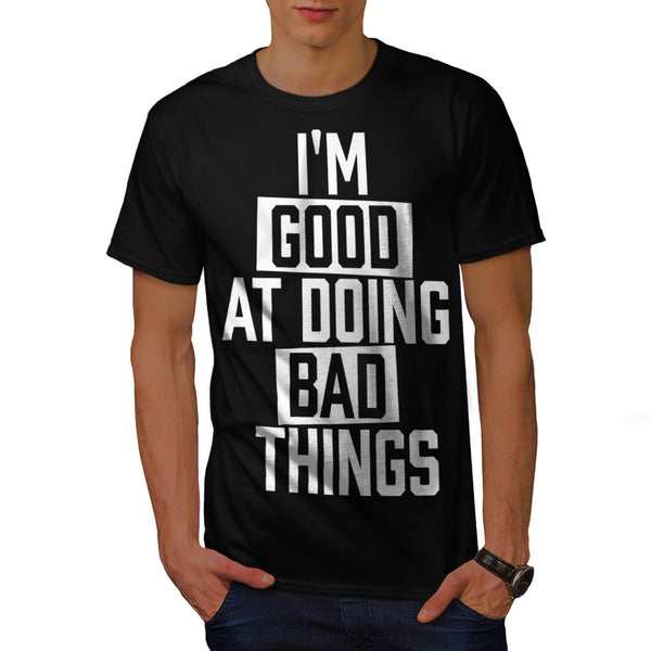 Good At Doing Bad Mens T-Shirt