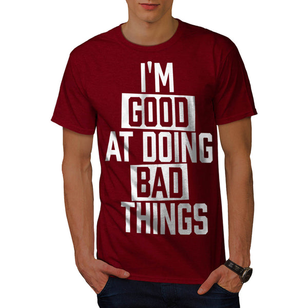 Good At Doing Bad Mens T-Shirt