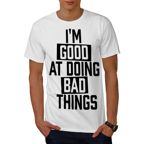 Good At Doing Bad Mens T-Shirt