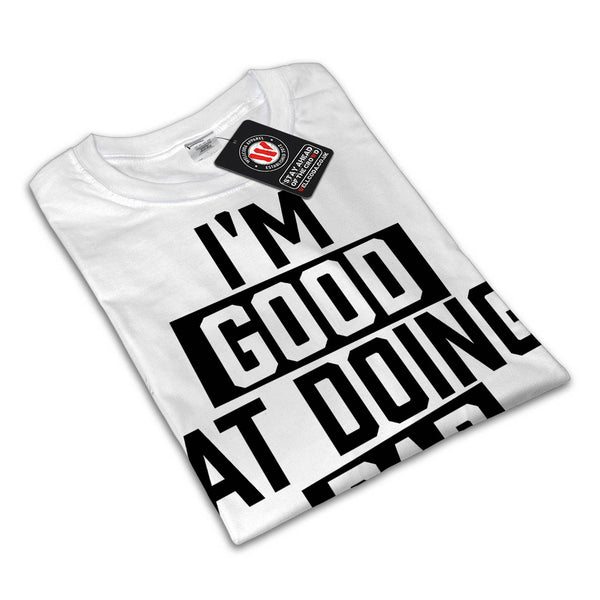 Good At Doing Bad Mens T-Shirt