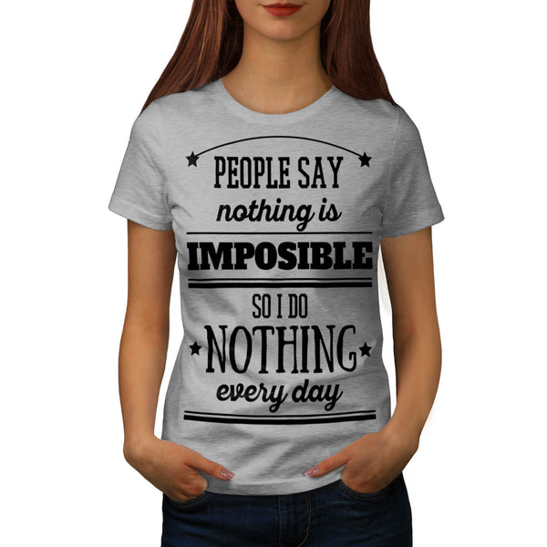Nothing Is Imposible Womens T-Shirt