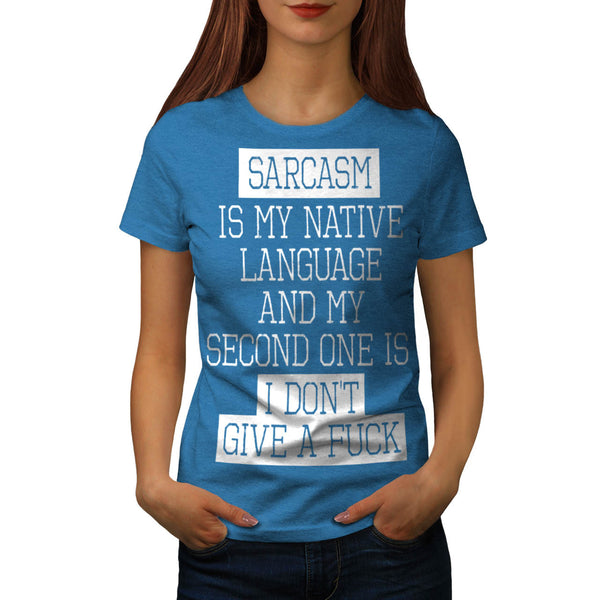 My Language Sarcasm Womens T-Shirt