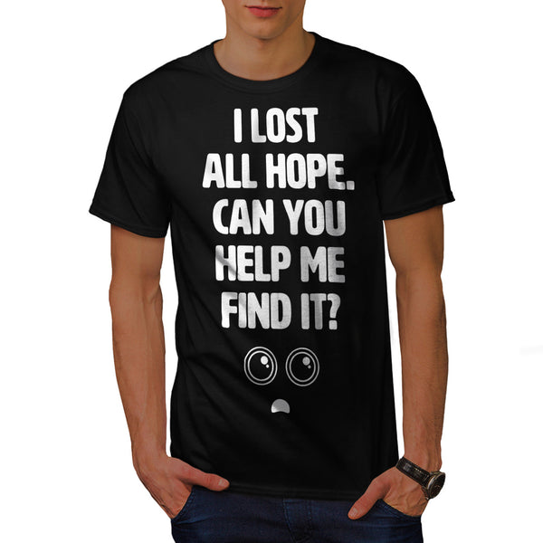 Lost Hope Help Me Mens T-Shirt