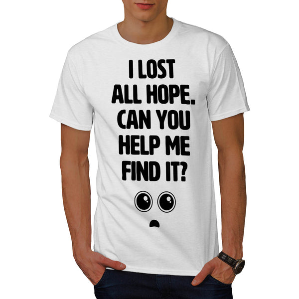 Lost Hope Help Me Mens T-Shirt