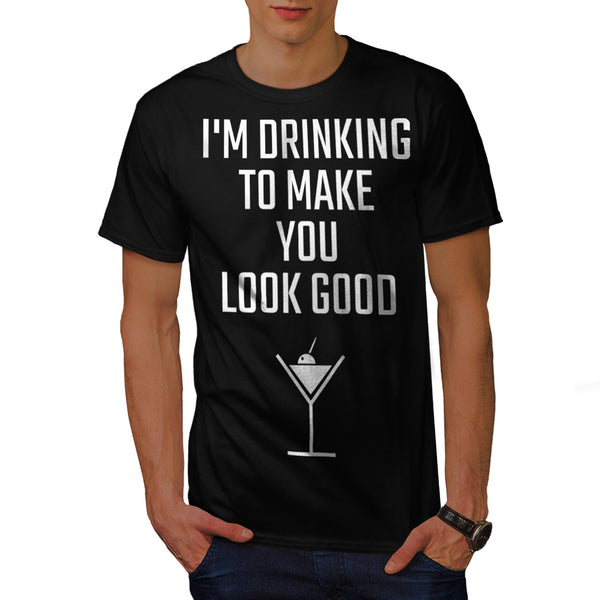 Drinking Make Good Mens T-Shirt