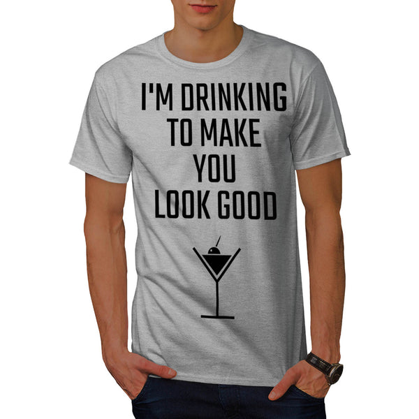 Drinking Make Good Mens T-Shirt