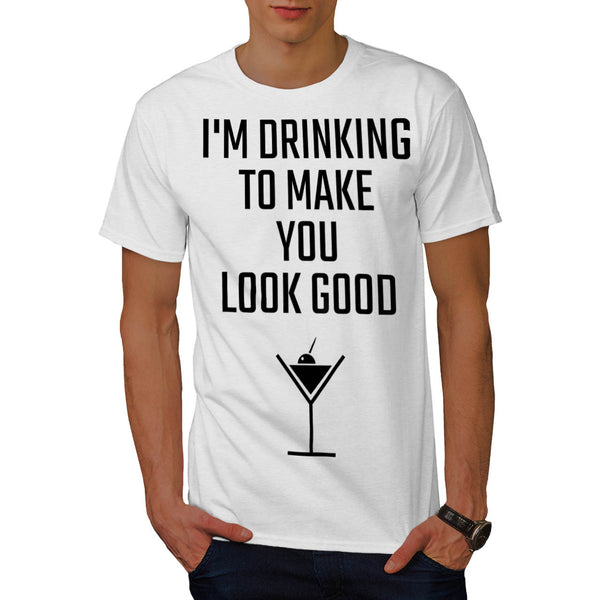 Drinking Make Good Mens T-Shirt