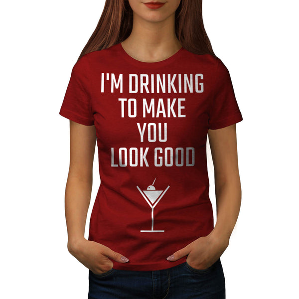Drinking Make Good Womens T-Shirt