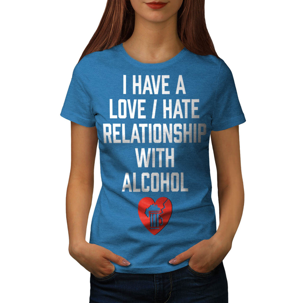 Love hate Alcohol Womens T-Shirt