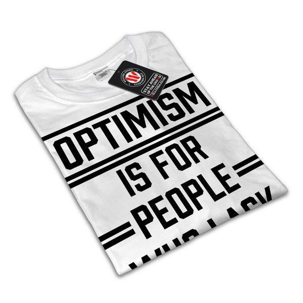 Optimism Information Mens T-Shirt