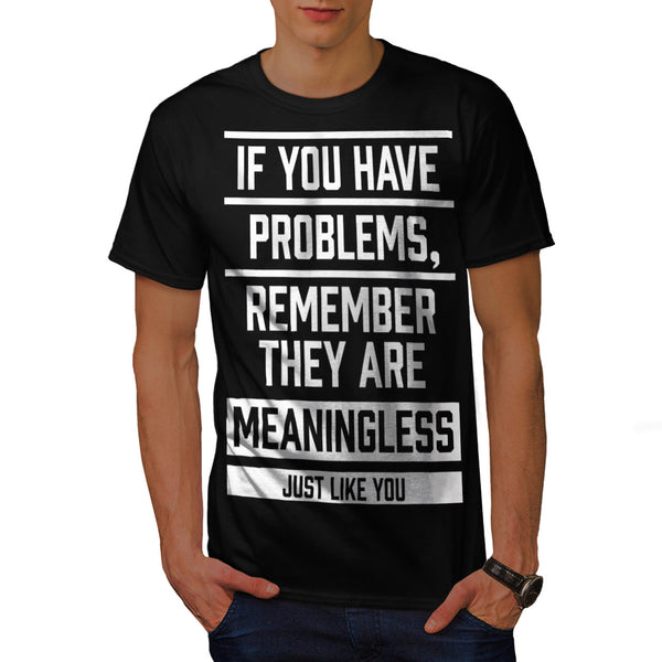 Meaningless Problems Mens T-Shirt