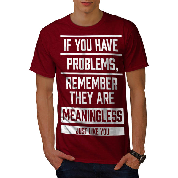 Meaningless Problems Mens T-Shirt