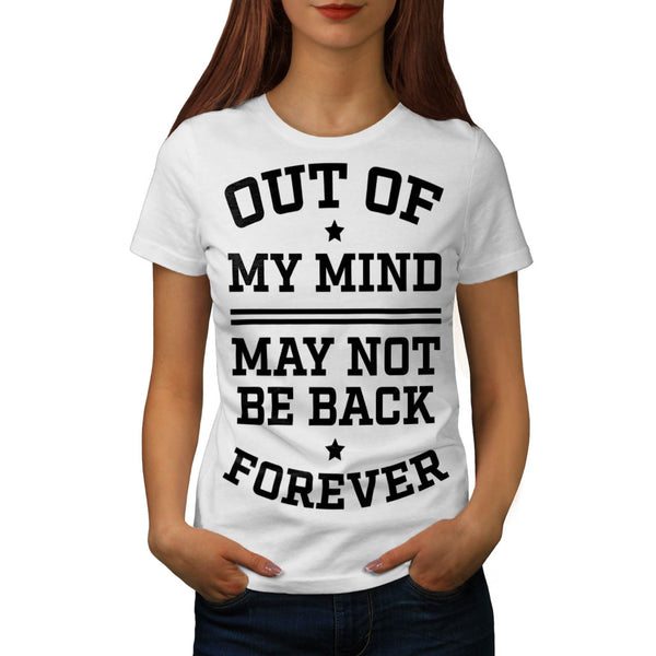 Out Of My Mind Womens T-Shirt