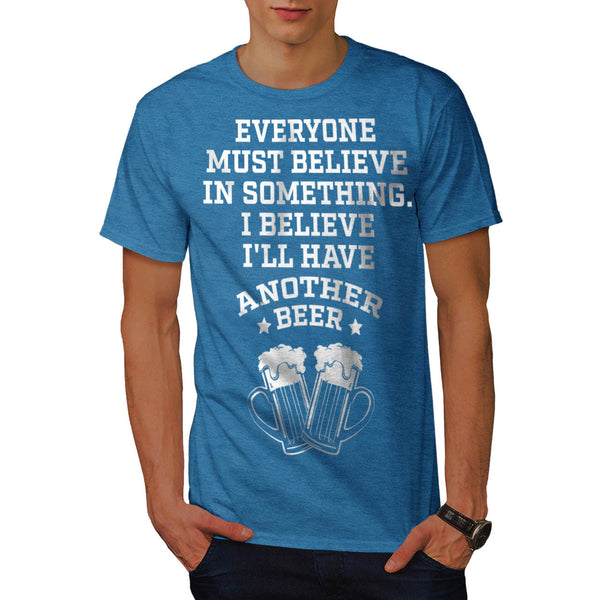 Believing In Beer Mens T-Shirt
