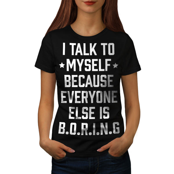 Myself boring Womens T-Shirt