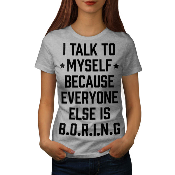 Myself boring Womens T-Shirt