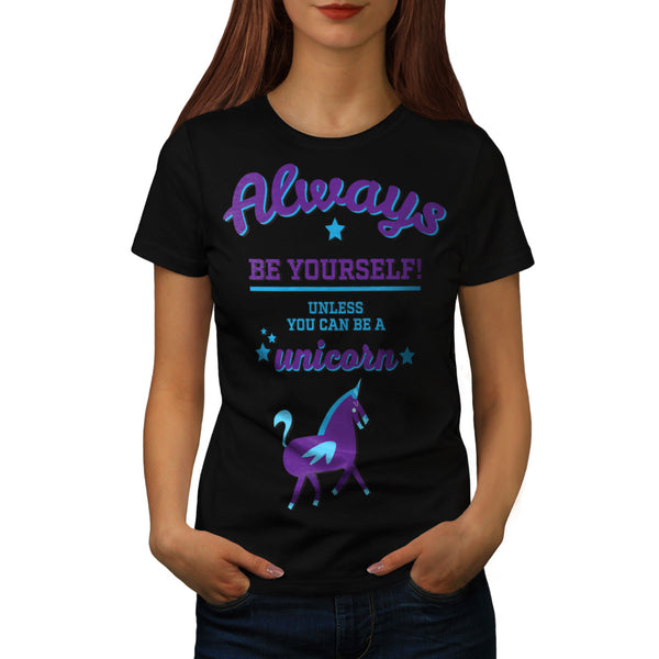 Always Be Yourself Womens T-Shirt