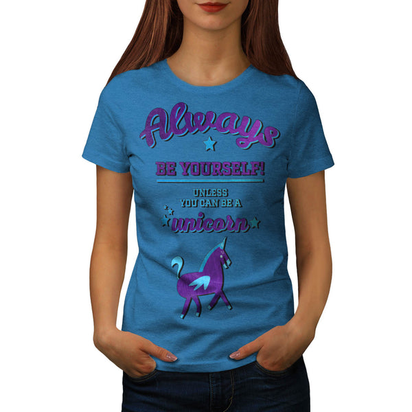 Always Be Yourself Womens T-Shirt