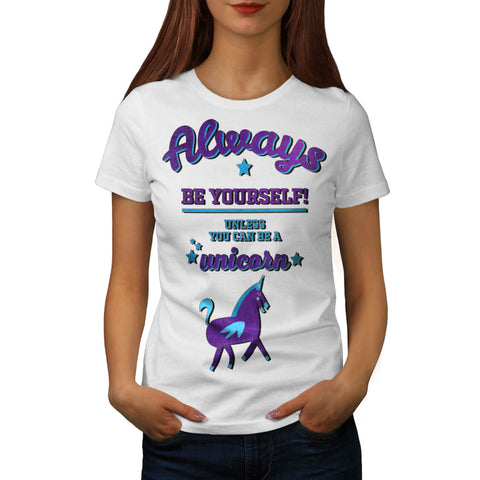 Always Be Yourself Womens T-Shirt