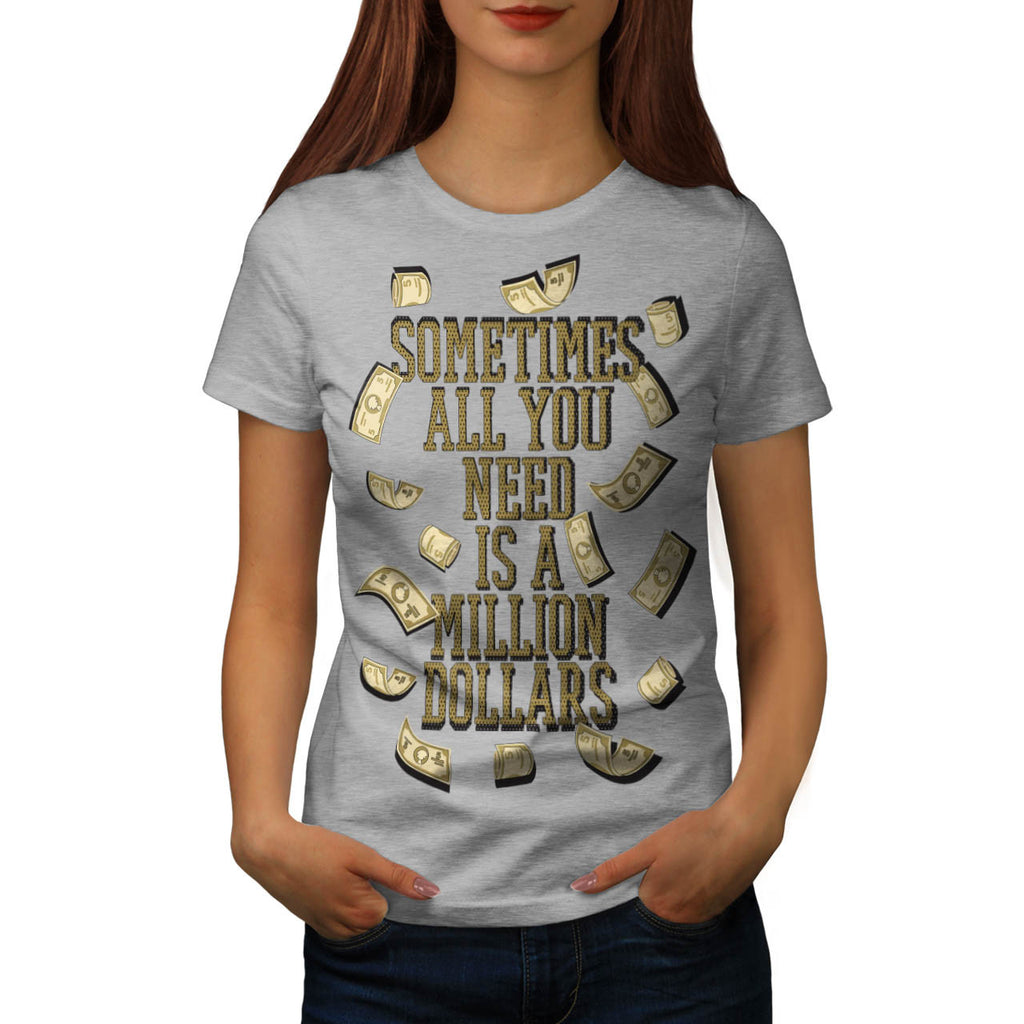 Million dollars Womens T-Shirt