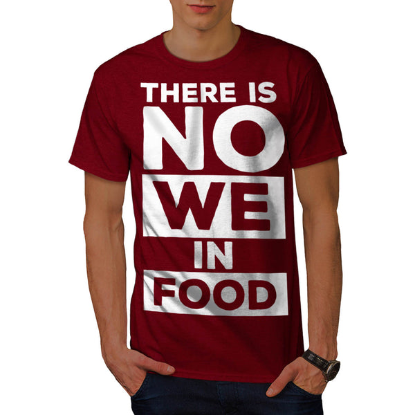 Food Has No We Mens T-Shirt