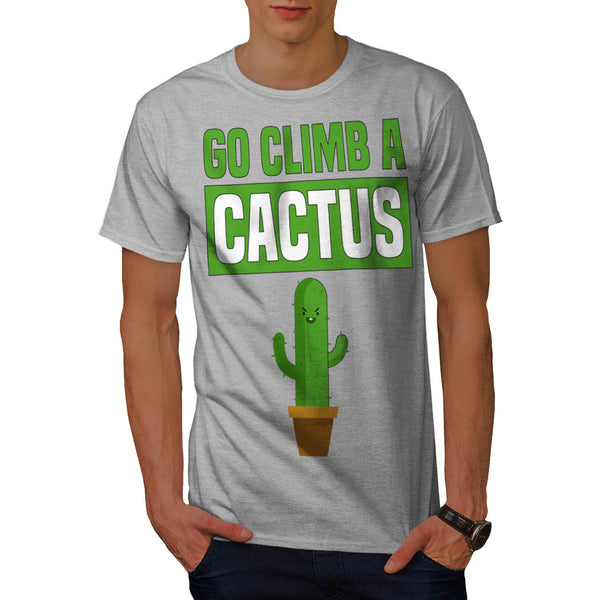 Climb A Cactus Mens T-Shirt