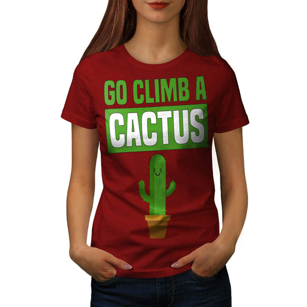 Climb A Cactus Womens T-Shirt