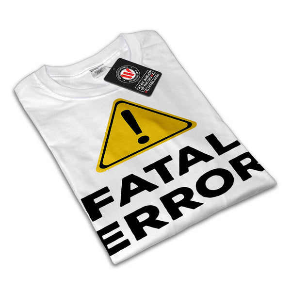 Fatal error Womens T-Shirt
